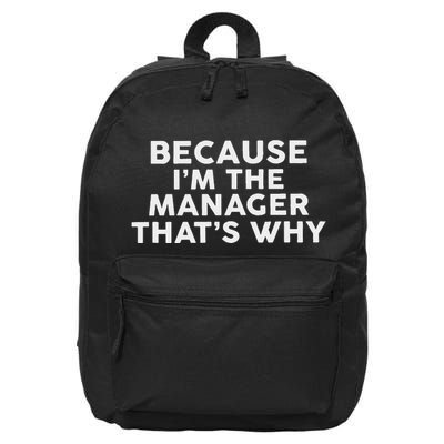 Because IM The Manager ThatS Why Managers 16 in Basic Backpack