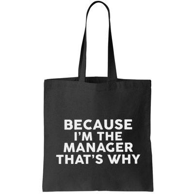 Because IM The Manager ThatS Why Managers Bag