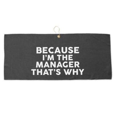 Because IM The Manager ThatS Why Managers Large Microfiber Waffle Golf Towel
