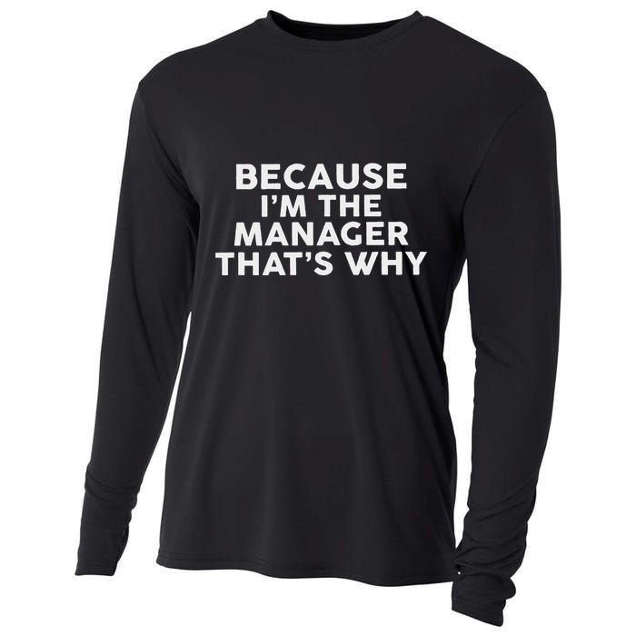 Because IM The Manager ThatS Why Managers Cooling Performance Long Sleeve Crew