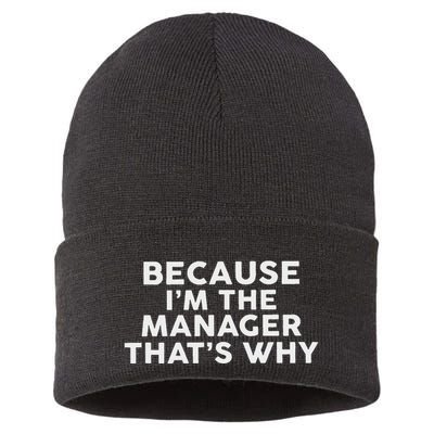 Because IM The Manager ThatS Why Managers Sustainable Knit Beanie