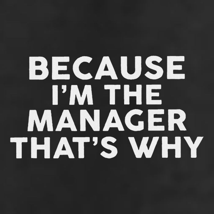 Because IM The Manager ThatS Why Managers Hat