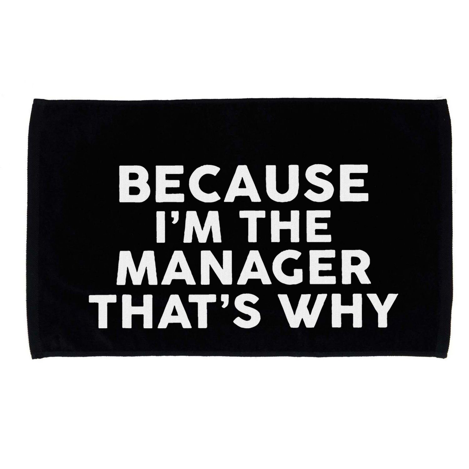 Because IM The Manager ThatS Why Managers Microfiber Hand Towel
