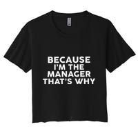Because IM The Manager ThatS Why Managers Crop Top