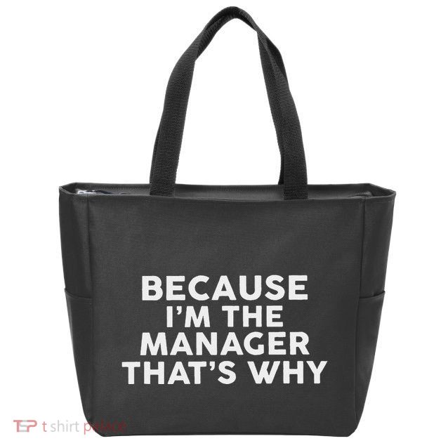 Because IM The Manager ThatS Why Managers Zip Tote Bag