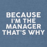 Because IM The Manager ThatS Why Managers Garment-Dyed Sweatshirt