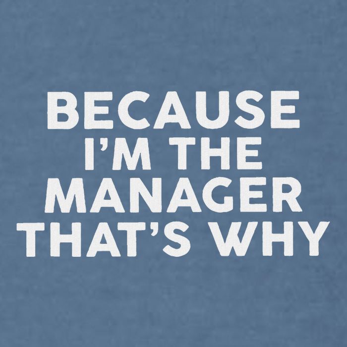 Because IM The Manager ThatS Why Managers Garment-Dyed Sweatshirt