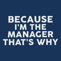 Because IM The Manager ThatS Why Managers Infant Baby Jersey Bodysuit
