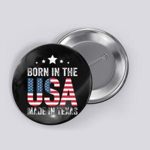 Born In The Usa Made And Raised In Texas Tx Button