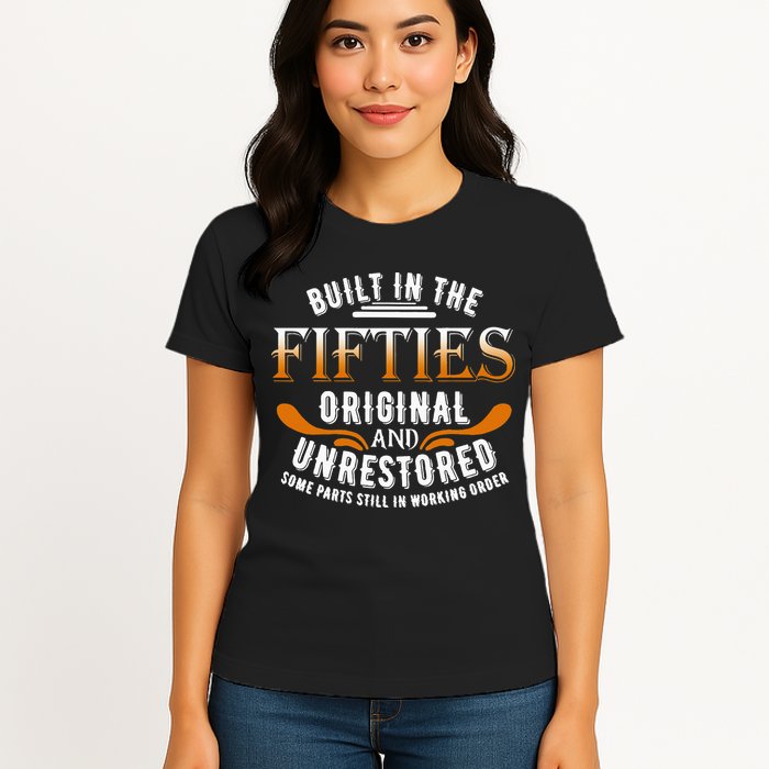 Built In The Fifties Original Unrestored Some Parts Still In Womens T-Shirt