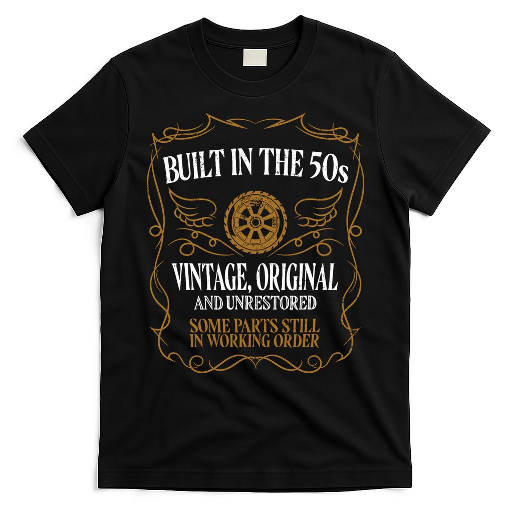 Built In The Fifties 50s Original Unrestored 70th Birthday T-Shirt