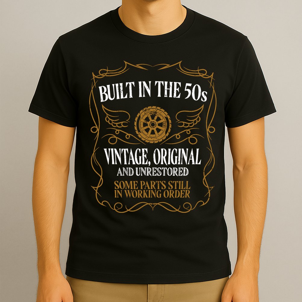 Built In The Fifties 50s Original Unrestored 70th Birthday T-Shirt