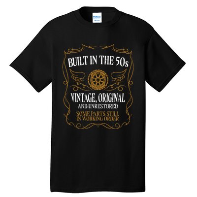 Built In The Fifties 50s Original Unrestored 70th Birthday Tall T-Shirt