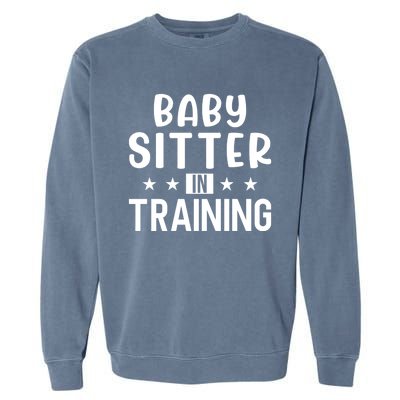 Babysitter In Training Sitter Gift Garment-Dyed Sweatshirt