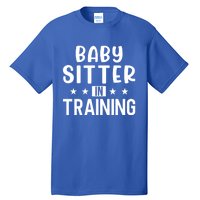 Babysitter In Training Sitter Gift Tall T-Shirt