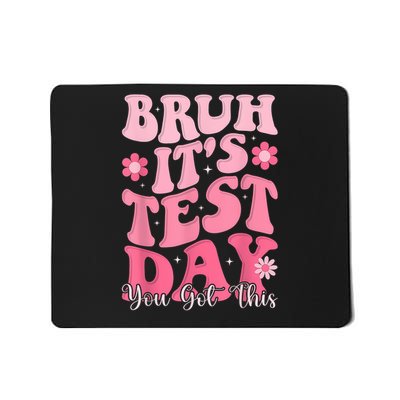 Bruh It's Test Day You Got This Testing Day Teacher  Mousepad