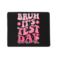 Bruh It's Test Day You Got This Testing Day Teacher  Mousepad