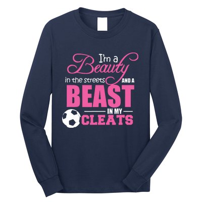 Beauty In The Streets Beast In My Cleats Soccer Long Sleeve Shirt