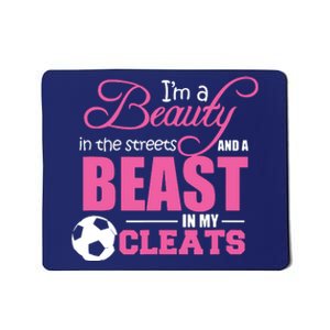 Beauty In The Streets Beast In My Cleats Soccer Mousepad