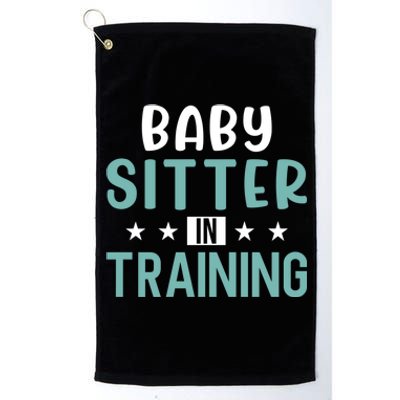 Babysitter In Training Sitter Gift Platinum Collection Golf Towel