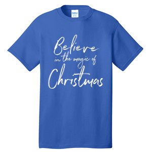 Believe In The Magic Of Christmas Jolly Festive Holiday Meaningful Gift Tall T-Shirt