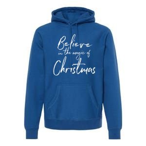 Believe In The Magic Of Christmas Jolly Festive Holiday Meaningful Gift Premium Hoodie