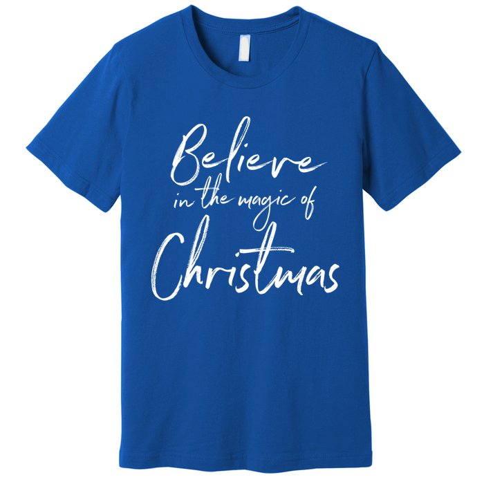 Believe In The Magic Of Christmas Jolly Festive Holiday Meaningful Gift Premium T-Shirt