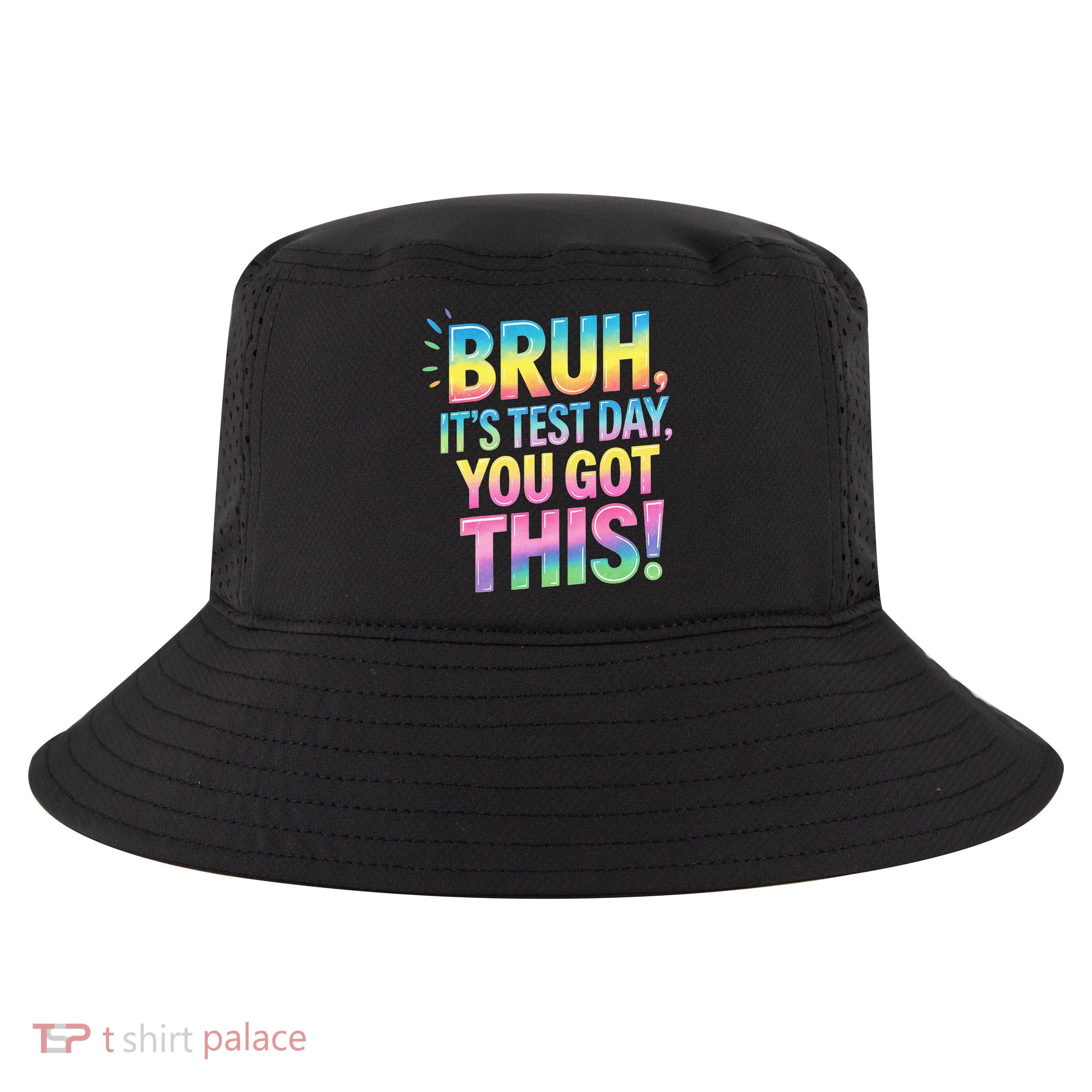 Bruh It's Test Day You Got This Funny Teacher Cool Comfort Performance Bucket Hat