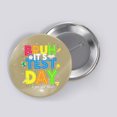 Bruh Its Test Day You Got This Testing Day Teacher Button