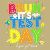 Bruh Its Test Day You Got This Testing Day Teacher Mousepad