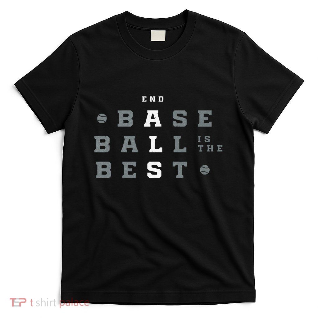 Baseball Is The Best End Als T-Shirt
