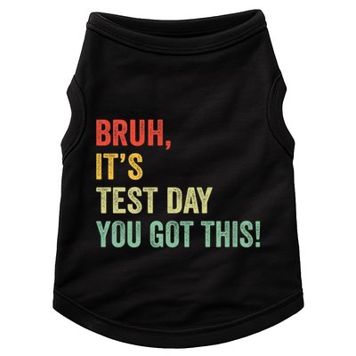 Bruh It’S Test Day You Got This Testing Day Teacher Doggie Tank