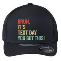 Bruh It’S Test Day You Got This Testing Day Teacher Flexfit Unipanel Trucker Cap