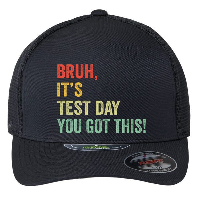 Bruh It’S Test Day You Got This Testing Day Teacher Flexfit Unipanel Trucker Cap