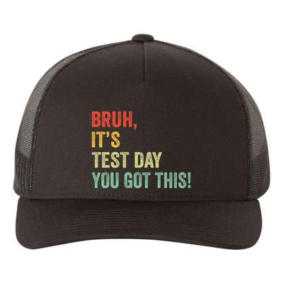 Bruh It’S Test Day You Got This Testing Day Teacher Yupoong Adult 5-Panel Trucker Hat