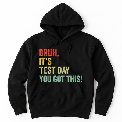 Bruh It’S Test Day You Got This Testing Day Teacher Hoodie