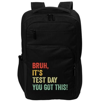 Bruh It’S Test Day You Got This Testing Day Teacher Impact Tech Backpack