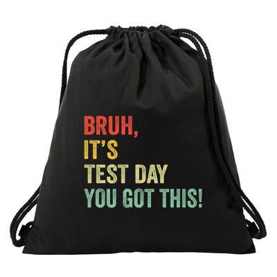 Bruh It’S Test Day You Got This Testing Day Teacher Drawstring Bag