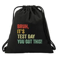 Bruh It’S Test Day You Got This Testing Day Teacher Drawstring Bag