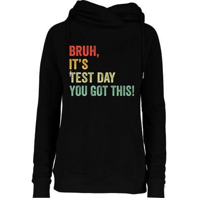 Bruh It’S Test Day You Got This Testing Day Teacher Womens Funnel Neck Pullover Hood