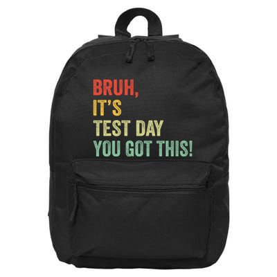 Bruh It’S Test Day You Got This Testing Day Teacher 16 in Basic Backpack
