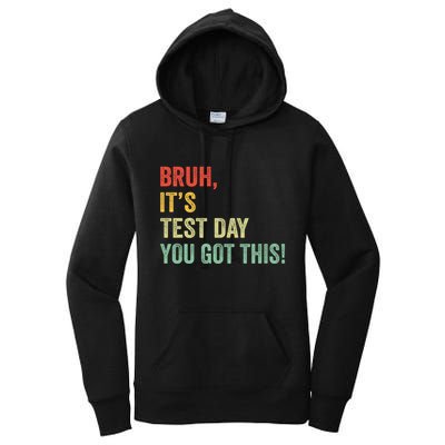 Bruh It’S Test Day You Got This Testing Day Teacher Women's Pullover Hoodie