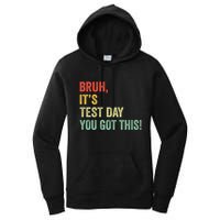 Bruh It’S Test Day You Got This Testing Day Teacher Women's Pullover Hoodie
