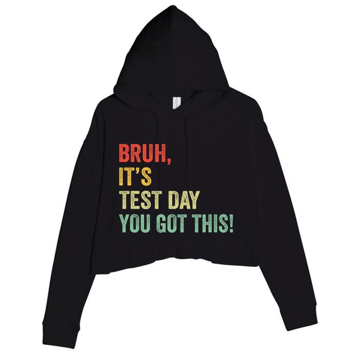 Bruh It’S Test Day You Got This Testing Day Teacher Crop Fleece Hoodie