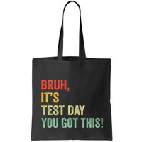 Bruh It’S Test Day You Got This Testing Day Teacher Bag