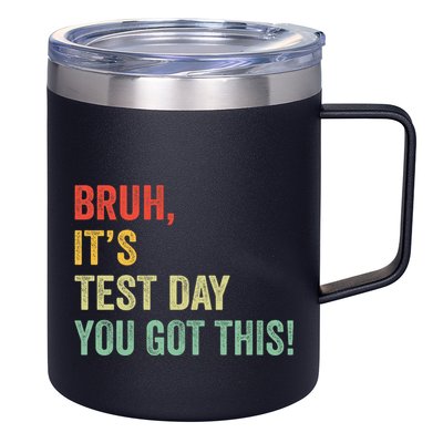 Bruh It’S Test Day You Got This Testing Day Teacher 12oz Stainless Steel Coffee Mug