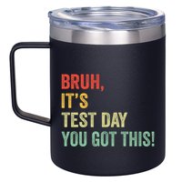 Bruh It’S Test Day You Got This Testing Day Teacher 12oz Stainless Steel Coffee Mug