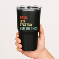Bruh It’S Test Day You Got This Testing Day Teacher Tumbler