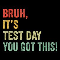 Bruh It’S Test Day You Got This Testing Day Teacher Magnet