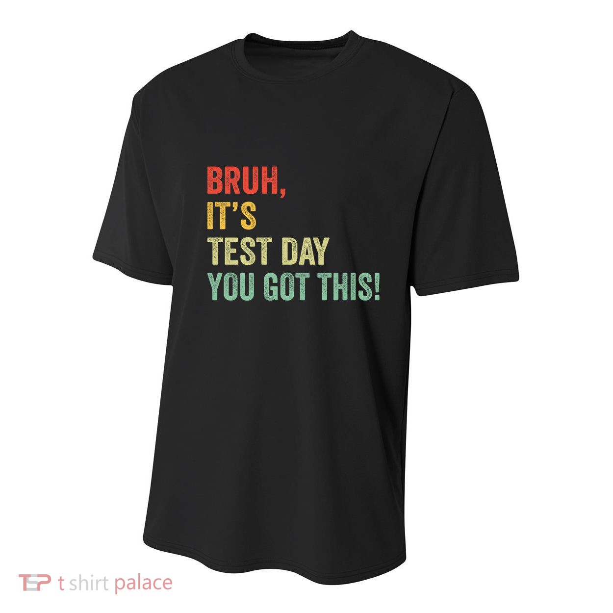Bruh It’S Test Day You Got This Testing Day Teacher Youth Performance Sprint T-Shirt